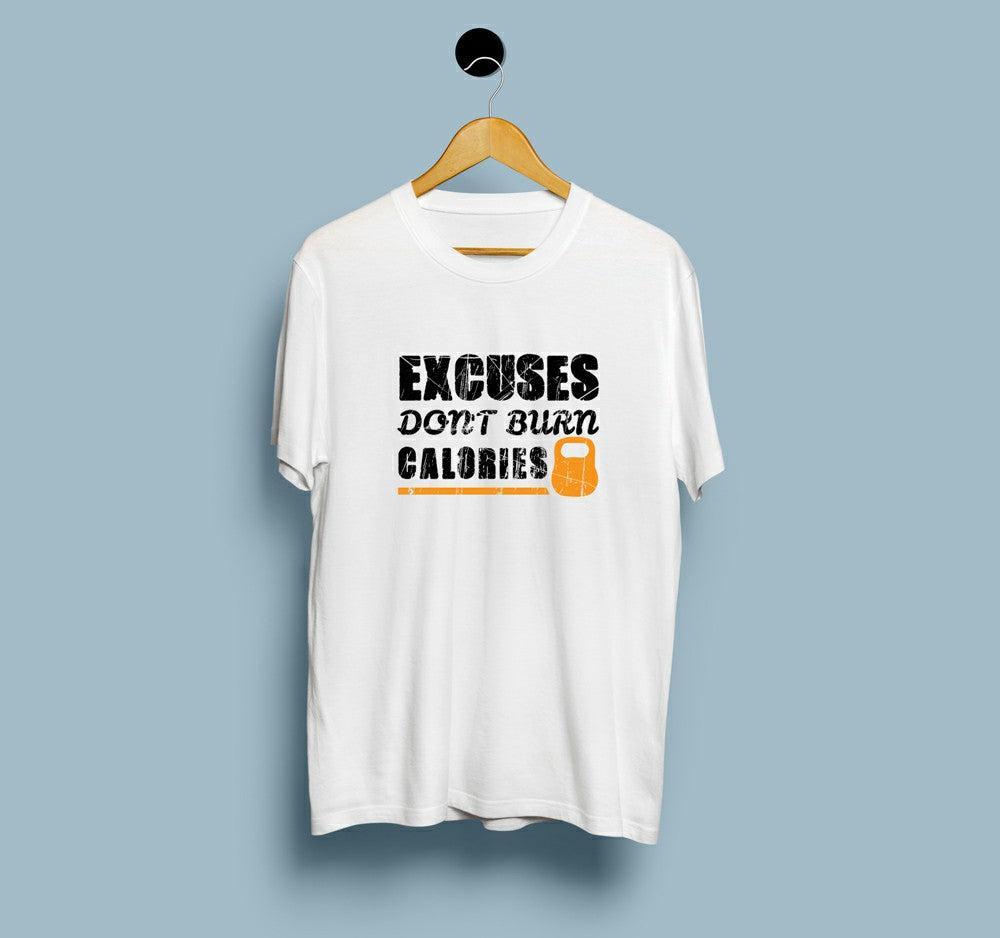 Excuses Don’t Burn Calories | DesiWearShop