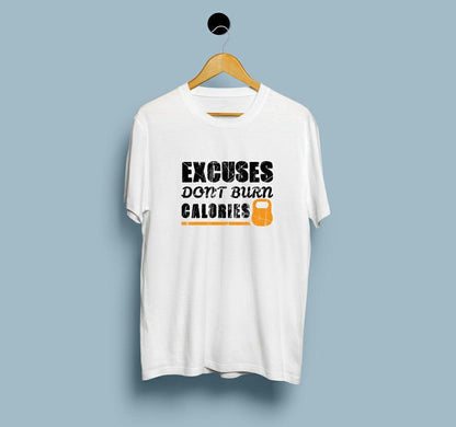 Excuses Don’t Burn Calories | DesiWearShop