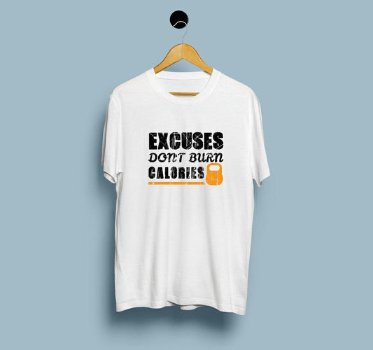 Excuses Don’t Burn Calories | DesiWearShop