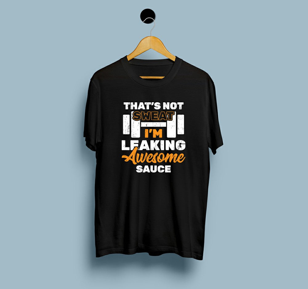 That’s Not Sweat I am Leaking Awesome Sauce - View 2 | DesiWearShop