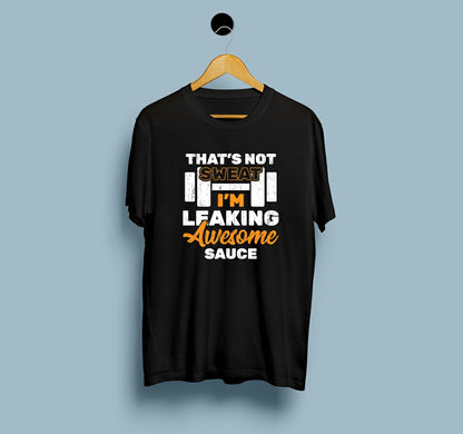 That’s Not Sweat I am Leaking Awesome Sauce - View 2 | DesiWearShop