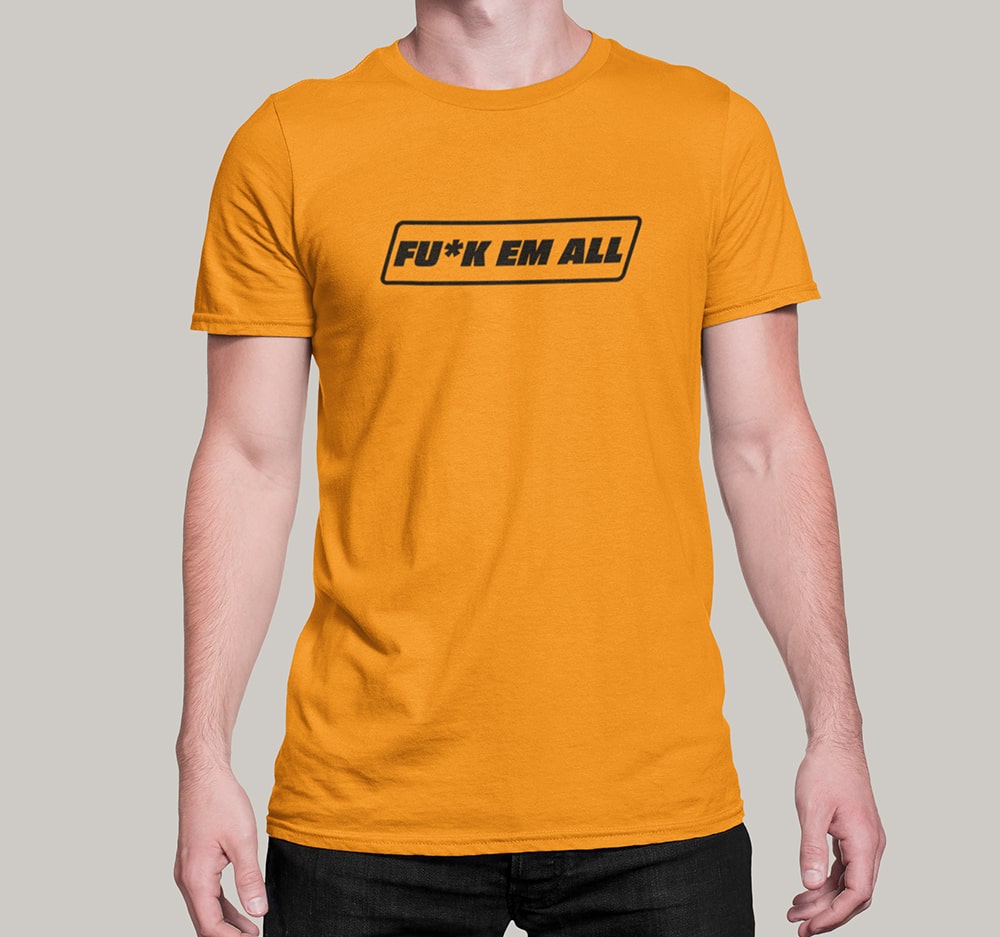 Fuck EM ALL - View 6 | DesiWearShop